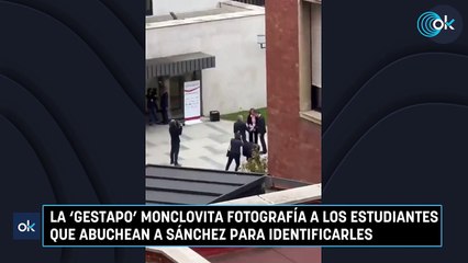 La 'Gestapo' monclovita fotografía a los estudiantes que abuchean a Sánchez para identificarles