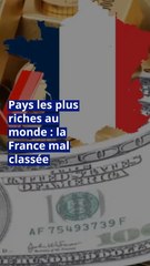 Pays les plus riches au monde : la France mal classée