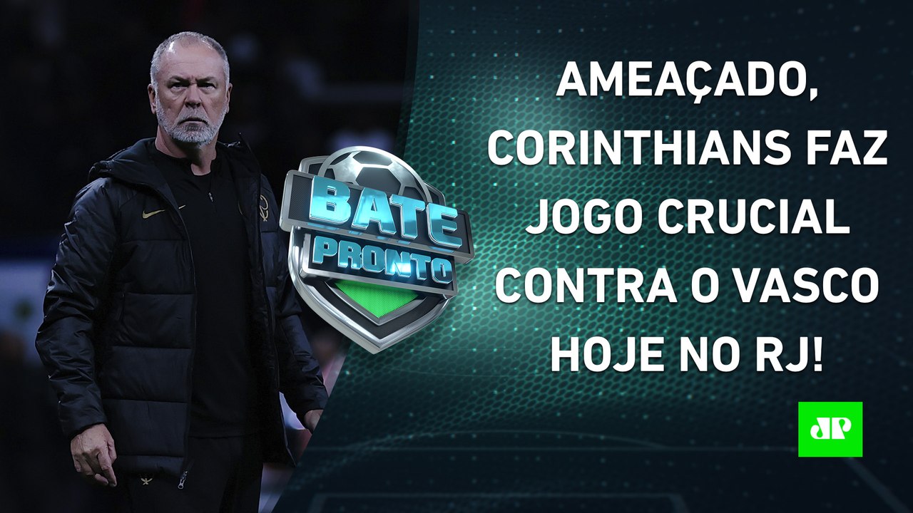 VAI FERVER! Corinthians ENFRENTA o Vasco hoje em JOGO CRUCIAL contra o REBAIXAMENTO! | BATE PRONTO