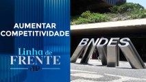 Governo envia proposta para que BNDES financie obras no exterior | LINHA DE FRENTE