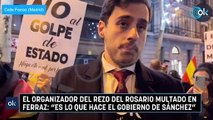 El organizador del rezo del Rosario multado en Ferraz: 