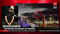 Refuerza FGR operativos de seguridad en Sonora tras captura de 'El Nini'