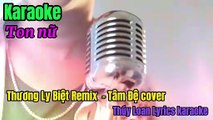 Thương Ly Biệt Remix MV Tâm Đệ - Thúy Loan cover
