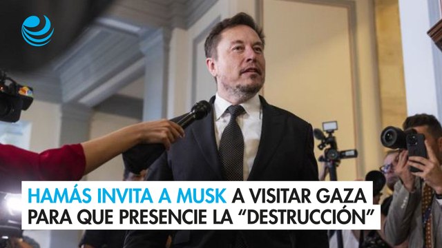 Hamás invita a Elon Musk a visitar la Franja de Gaza para que presencie la “destrucción”