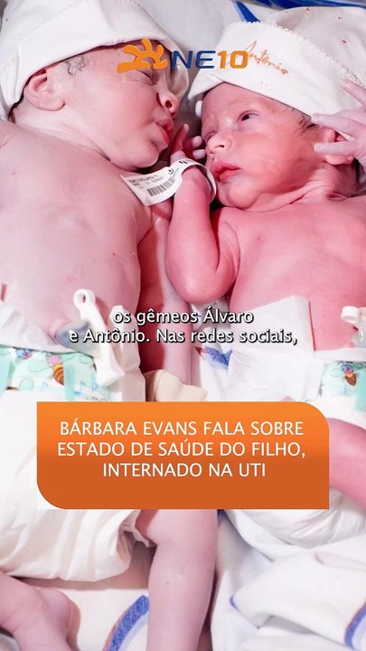 BÁRBARA EVANS FALA SOBRE ESTADO DE SAÚDE DO FILHO, INTERNADO NA UTI