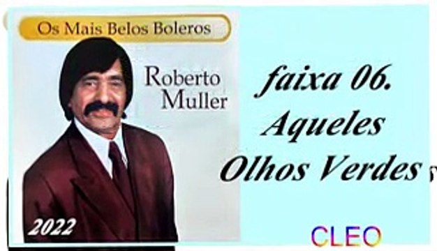Roberto Muller - Os Mais Belos Boleros - 2022 - faixa - 06. Aqueles Olhos Verdes