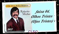 Roberto Muller - Os Mais Belos Boleros - 2022 - faixa - 04. Olhos Tristes (Ojos Tristes)