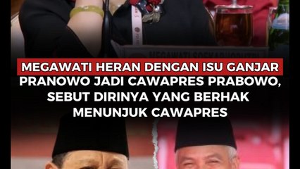 Megawati Heran dengan Isu Ganjar Pranowo jadi Cawapres Prabowo, Sebut Dirinya yang Berhak Menunjuk Cawapres