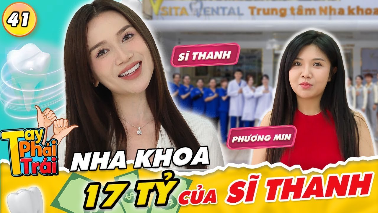 Tay Phải Tay Trái #41 _ Sĩ Thanh khiến Phương Min choáng ngợp vì đầu tư 17 tỷ để mở Nha Khoa