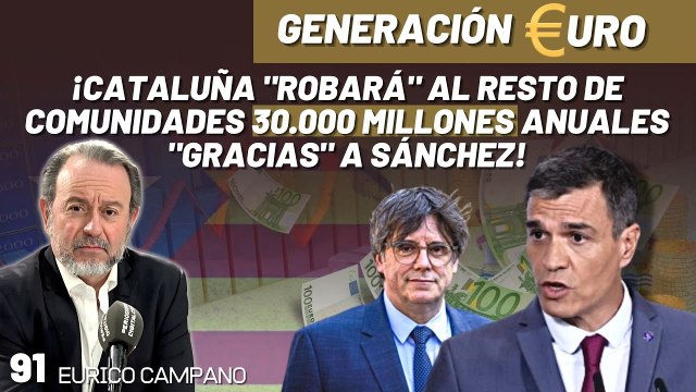 Generación Euro #91: ¡Cataluña robará al resto de comunidades 30.000 millones anuales gracias a Sánchez!