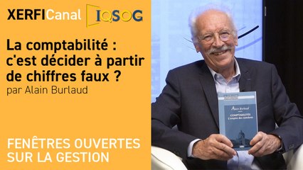 La comptabilité : c'est décider à partir de chiffres faux ? [Alain Burlaud]