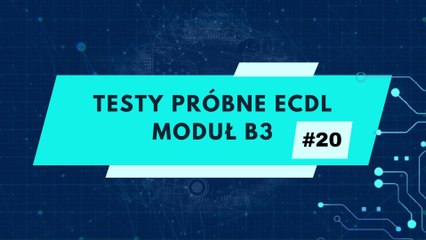 Egzamin próbny ECDL - moduł B3 zadanie 20