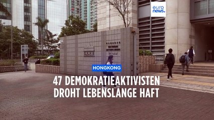 Massenverfahren in Hongkong: 47 Demokratieaktivisten droht lebenslange Haft