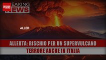 Allerta, Mediterraneo A Rischio Per Un Supervulcano: Terrore Anche In Italia!