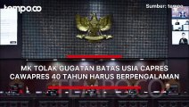 MK Tolak Gugatan Batas Usia Capres-Cawapres 40 Tahun Harus Berpengalaman sebagai Gubernur atau Wakil Gubernur