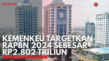 Kemenkeu Targetkan RAPBN 2024 Sebesar Rp2.802 Triliun