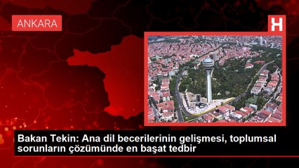 Milli Eğitim Bakanı Yusuf Tekin, Ana Dil Becerilerinin Gelişmesinin Önemini Vurguladı