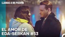 El Amor De #EdSer De Principio A Fin (53ª Parte) - Llamas A Mi Puerta