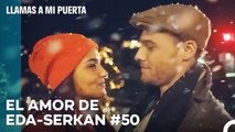 El Amor De #EdSer De Principio A Fin (50ª Parte) - Llamas A Mi Puerta