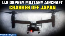 US military aircraft with 8 onboard crashes into ocean near Japan’s Yakushima island | Oneindia News