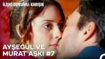 Baştan Sona Ayşegül ve Murat Aşkı (Part 7) - İlişki Durumu Karışık