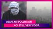 Delhi Air Pollution: Air Quality Under ‘Very Poor’ Category, AQI Recorded At 318 On Nov 29 Morning