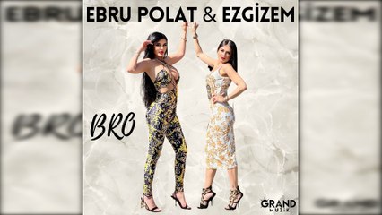 Ebru Polat & Ezgizem - Bro
