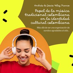 -ANDRÉS DE JESÚS VÉLEZ FRANCO- MÚSICA TRADICIONAL Y LA CULTURA COLOMBIANA (PARTE 1) (@AndresdeJesus90)