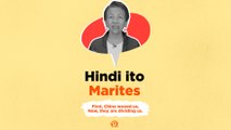 Hindi Ito Marites: First, China wooed us. Now, they are dividing us.