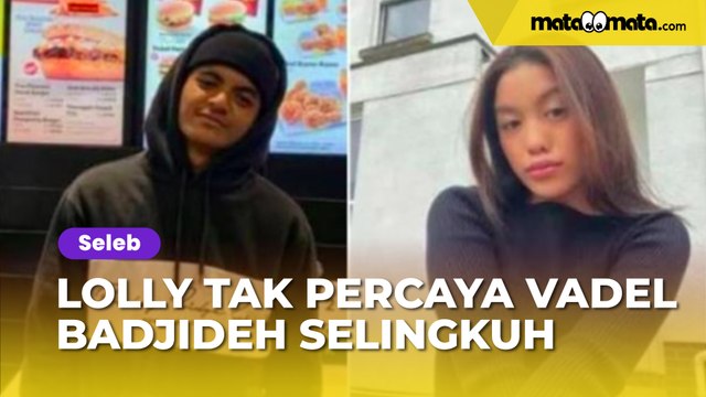 Tak Percaya Vadel Badjideh Selingkuh, Lolly Akui Sang Pacar Punya Banyak Teman Cewek