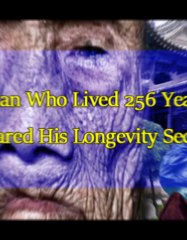 The Man who Lived 256 Years old And his longevity secret