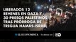 Liberados 12 rehenes en Gaza y 30 presos palestinos tras prórroga de tregua Hamás-Israel