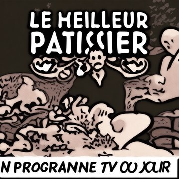 Quel programme choisir ce soir à la télé : Le meilleur pâtissier, Infirmières, notre histoire !…