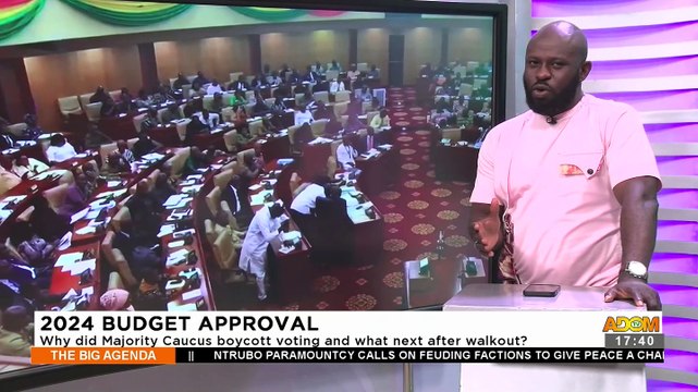 2024 Budget Approval: Why did Majority Caucus boycott voting and what next after walkout? - The Big Agenda on Adom TV (29-11-23)