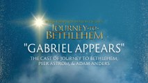 The Cast Of Journey To Bethlehem - Gabriel Appears (Audio/From “Journey To Bethlehem”)