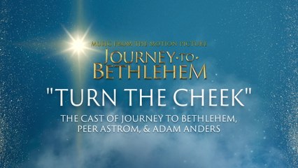 The Cast Of Journey To Bethlehem - Turn The Cheek (Audio/From “Journey To Bethlehem”)