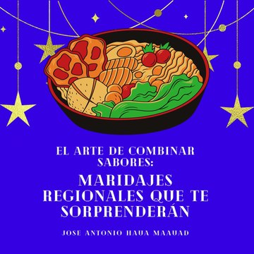 Jose Antonio Haua Maauad- El arte de combinar sabores (parte 1)