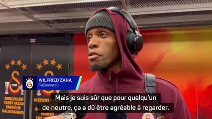 Galatasaray - Zaha : "Pour quelqu’un de neutre, ça a dû être agréable à regarder"