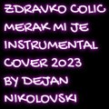 Dejan Nikolovski - Zdravko Colic - Merak mi je Instrumental Cover (2023)