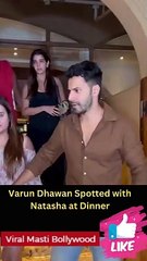 Varun Dhawan Spotted with Natasha at Dinner
