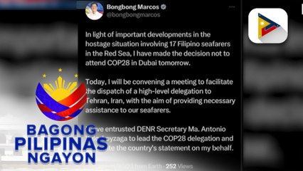 PBBM, hindi na dadalo sa COP28 sa Dubai upang personal na matutukan ang hostage situation sa Red Sea