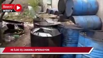 46 ilde eş zamanlı operasyon 1 milyon litre kaçak akaryakıta el konuldu