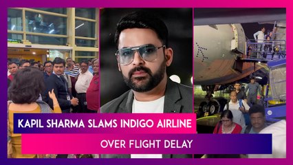 Kapil Sharma Slams IndiGo: Comedian Bashes Airline Over Delayed Flight, Says ‘Shame On You’