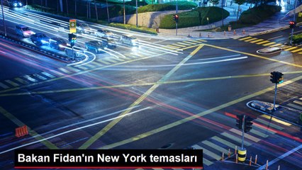 Bakan Fidan'ın New York temasları