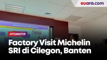 Factory Visit Michelin SRI di Cilegon, Banten