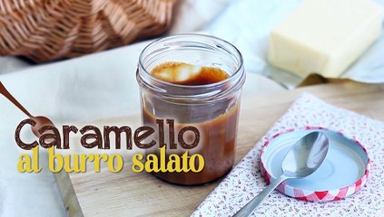 Caramello al burro salato - ricetta golosa