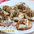 Crostini con gorgonzola, noci e miele