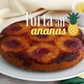 Torta rovesciata all'ananas - ricetta semplice e golosa