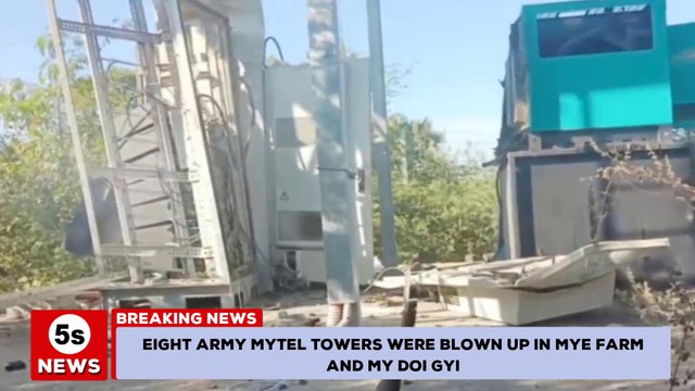 Myanmar conflict - 8 military Mytel towers were blown up in Mye Farm and My Doi Gyi. 5s news