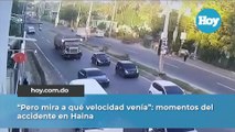 «Pero mira a qué velocidad venía»: momentos del accidente en Haina